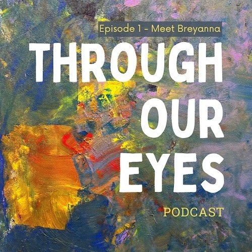 Through Our Eyes Podcast Episode 1 marketing image