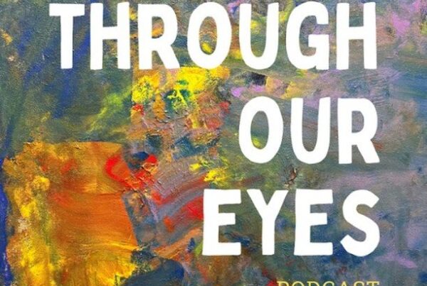 Through Our Eyes podcast Episode 3 - Meet Shelby