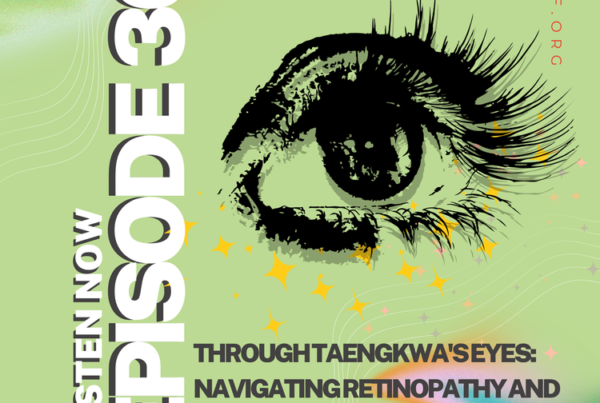 Through Our Eyes podcast episode #30 - Through Taengkwa's Eyes: Navigating Retinopathy and Embracing Special education