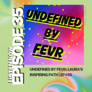 Through Our Eyes podcast episode #35 - Undefined by FEVR: Laura's Inspiring Path.